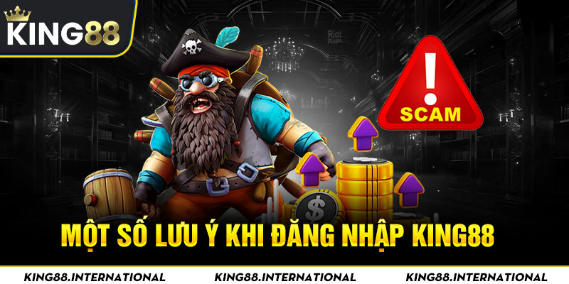 Cần lưu ý những gì khi đăng nhập King88?