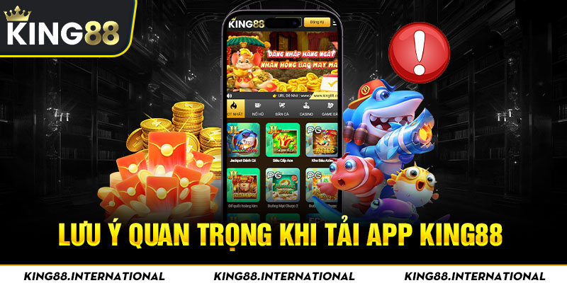Lưu ý quan trọng cho hội viên khi tải app King88